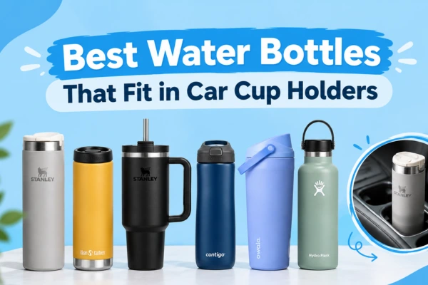 Best Water Bottles that Fit in Cup Holders 31 Best Water Bottles That Fit in Car Cup Holders: 2026 Buyer's Guide with Measured Diameters